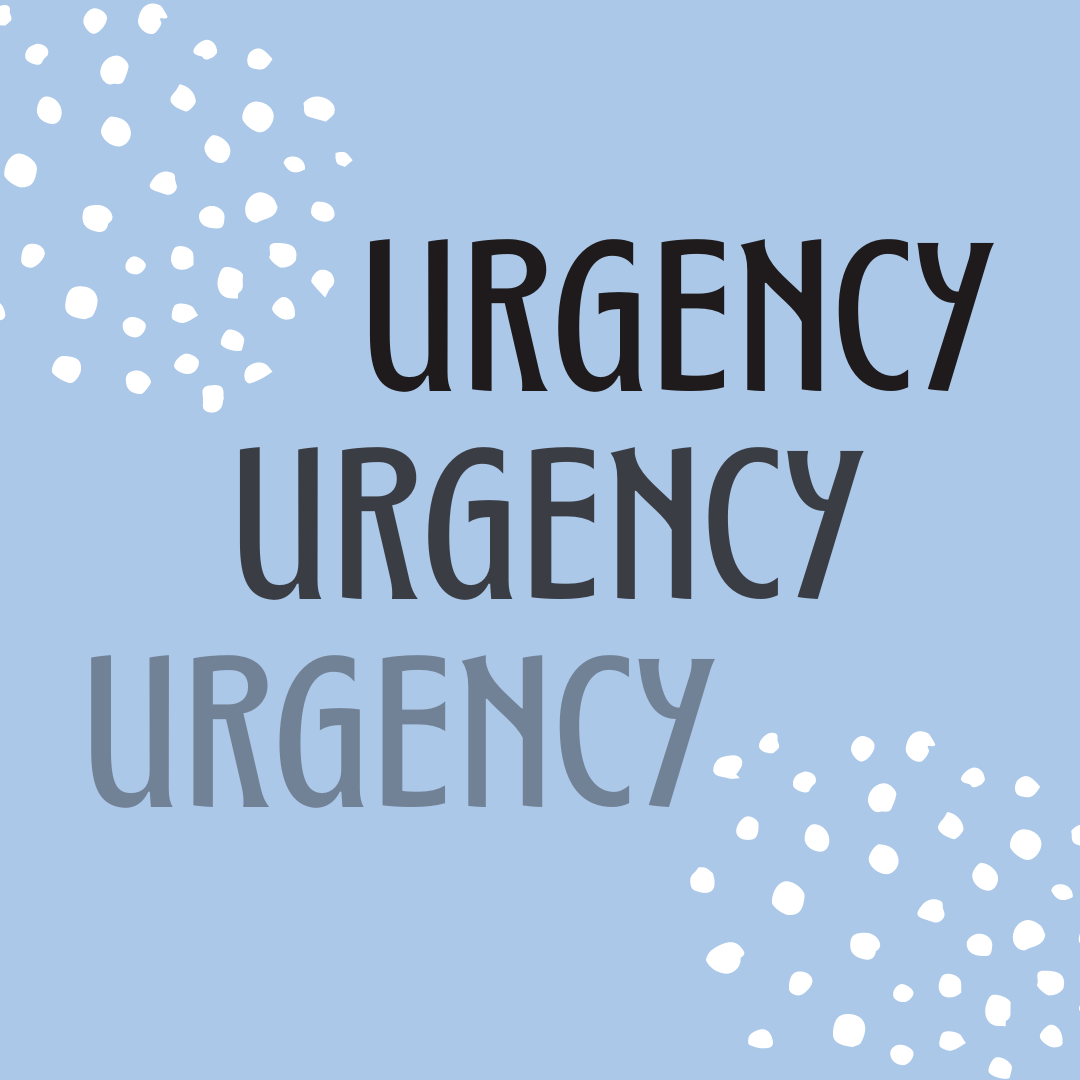 Urgency Urgency Urgency
